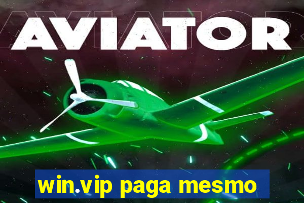 win.vip paga mesmo